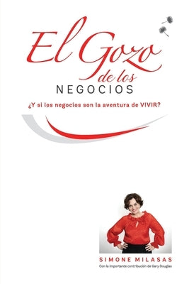 El Gozo de Los Negocios - Joy of Business Spanish by Milasas, Simone