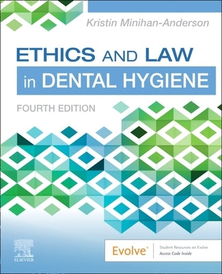 Ethics and Law in Dental Hygiene by Minihan-Anderson, Kristin