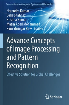 Advance Concepts of Image Processing and Pattern Recognition: Effective Solution for Global Challenges by Kumar, Narendra