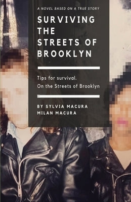 Surviving the Streets of Brooklyn: Tips for Survival. by Macura, Sylvia