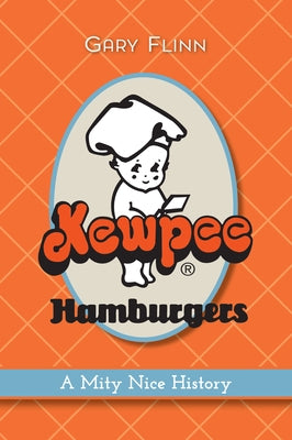 Kewpee Hamburgers: A Mity Nice History by Flinn, Gary