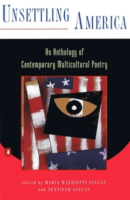 Unsettling America: An Anthology of Contemporary Multicultural Poetry by Gillan, Maria Mazziotti