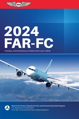 Far-FC 2024: Federal Aviation Regulations for Flight Crew by Federal Aviation Administration (FAA)/Av