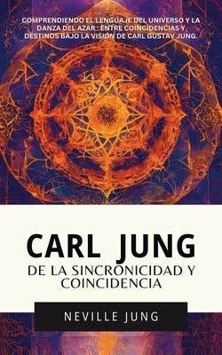 Carl Jung De La Sincronicidad Y Coincidencia by Jung, Neville