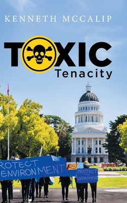 Toxic Tenacity by Kenneth McCalip