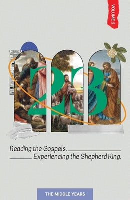 23 Volume 2: Reading the Gospels. Experiencing the Shepherd King: The Middle Years by Neal, Bob E.