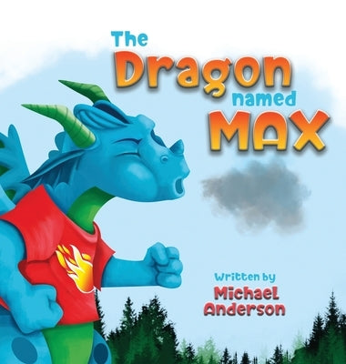 The Dragon Named Max by Anderson, Michael