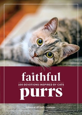 Faithful Purrs: 100 Devotions Inspired by Cats by Guideposts