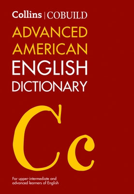 Collins Cobuild Advanced American English Dictionary: For Upper-Intermediate and Advanced Learners of English by Collins Cobuild