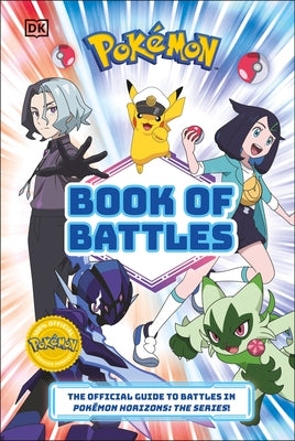 Pokémon Book of Battles: The Official Guide to Battles in Pokémon Horizons the Series by Andreou, Katherine