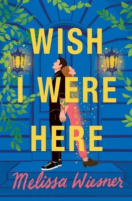 Wish I Were Here by Wiesner, Melissa