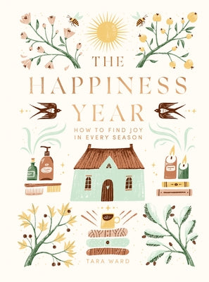 The Happiness Year: How to Find Joy in Every Season by Ward, Tara