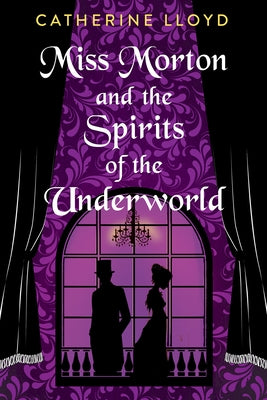 Miss Morton and the Spirits of the Underworld by Lloyd, Catherine