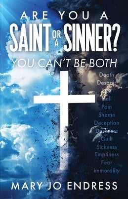 Are You a Saint or a Sinner?: You Can't Be Both by Endress, Mary Jo