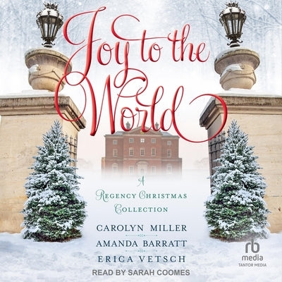 Joy to the World: A Regency Christmas Collection by Miller, Carolyn
