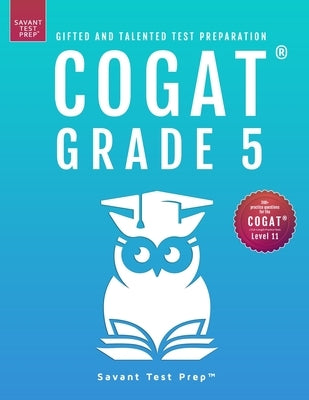 COGAT Grade 5 Test Prep-Gifted and Talented Test Preparation Book - Two Practice Tests for Children in Fifth Grade (Level 11) by Prep, Savant