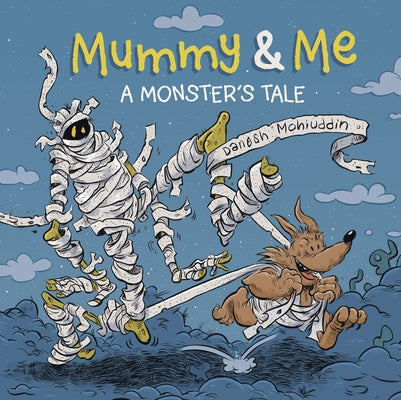 Mummy & Me: A Monster's Tale by Mohiuddin, Danesh