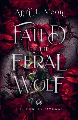 Fated to the Feral Wolf by Moon, April L.