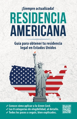 Residencia Americana: Gu?a Para Obtener Tu Residencia Legal En Estados Unidos / How to Get Your Green Card by Ingl?s En 100 D?as