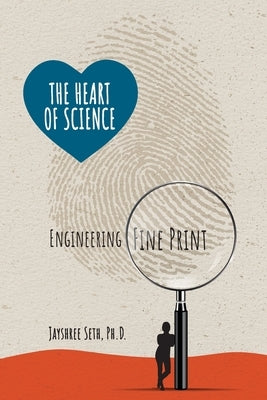 The Heart of Science: Engineering Fine Print by Seth, Jayshree