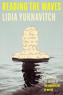 Reading the Waves: A Memoir by Yuknavitch, Lidia