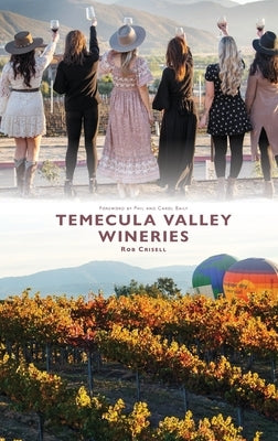 Temecula Valley Wineries by Crisell, Rob