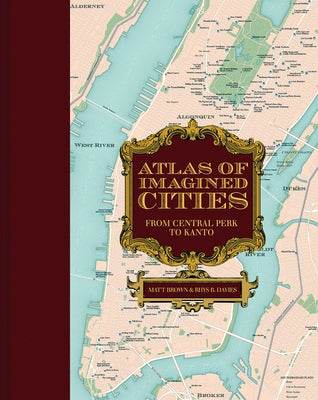 Atlas of Imagined Cities: From Central Perk to Kanto by Brown, Matt