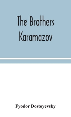 The brothers Karamazov by Dostoyevsky, Fyodor