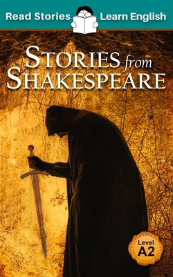 Stories from Shakespeare: CEFR level A2 (ELT Graded Reader) by Kovacs