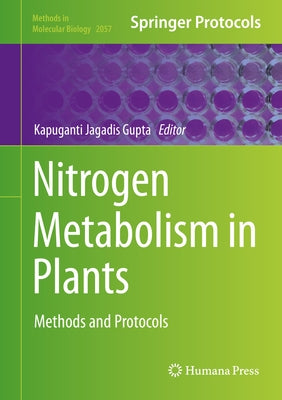 Nitrogen Metabolism in Plants: Methods and Protocols by Gupta, Kapuganti Jagadis