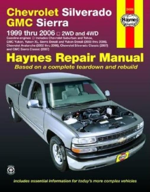 Chevrolet Silverado & GMC Sierra/Sierra Denali 1999-06, Chevrolet Silverado Classic, GMC Sierra Classic & Sierra Denali Classic 2007 Haynes Repair Man by Haynes, J. H.