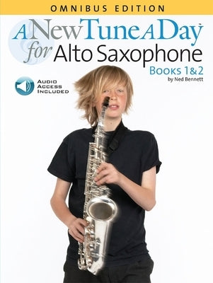 A New Tune a Day: Alto Saxophone Books 1 & 2: Omnibus Edition by Bennett, Ned