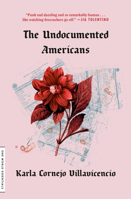 The Undocumented Americans by Cornejo Villavicencio, Karla