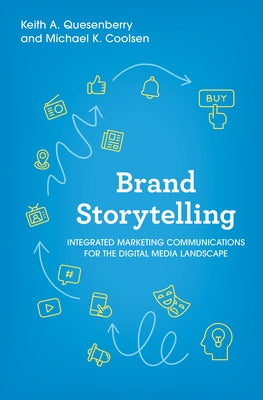 Brand Storytelling: Integrated Marketing Communications for the Digital Media Landscape by Quesenberry, Keith A.
