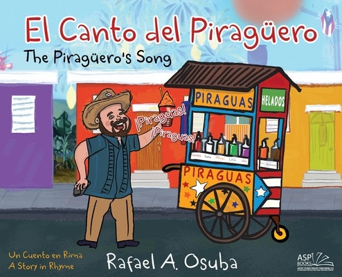 El Canto del Piragüero - The Piraguero's Song /BILINGUAL/SPANISH-ENGLISH: Un Cuento en Rima - A Story in Rhyme by Osuba, Rafael a.