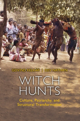 Witch Hunts: Culture, Patriarchy and Structural Transformation by Kelkar, Govind