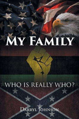 My Family: Who Is Really Who? by Johnson, Darryl