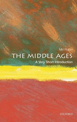 The Middle Ages: A Very Short Introduction by Rubin, Miri