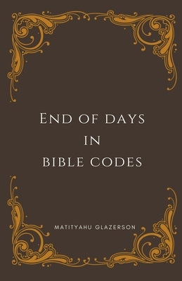 End of days in Bible Cides by Glazerson, Matityahu