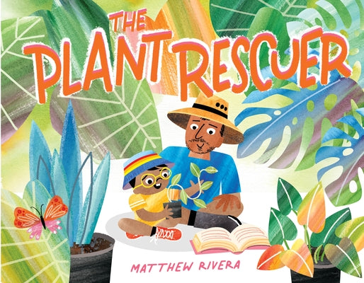 The Plant Rescuer by Rivera, Matthew