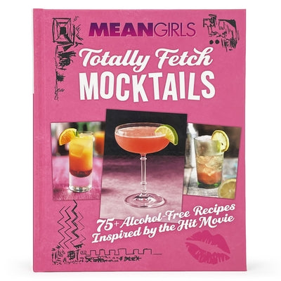 Mean Girls Totally Fetch Mocktails: 75+ Alcohol-Free Recipes Inspired by the Hit Movie by Parragon Books