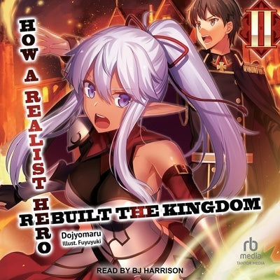 How a Realist Hero Rebuilt the Kingdom: Volume 2 by Dojyomaru