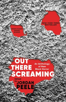Out There Screaming: An Anthology of New Black Horror by Peele, Jordan