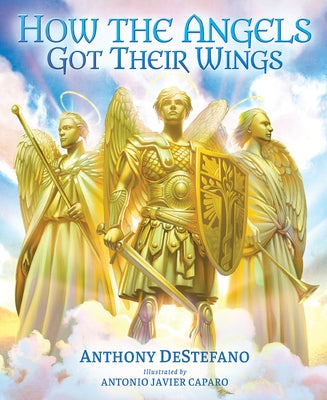 How the Angels Got Their Wings by DeStefano, Anthony