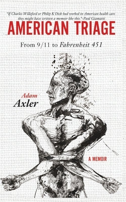 American Triage: from 9/11 to Fahrenheit 451 by Axler, Adam