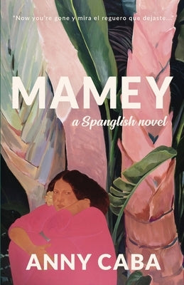 Mamey: a Spanglish Novel by Caba, Anny