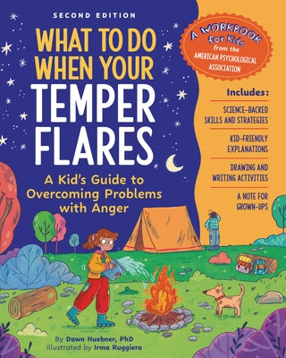 What to Do When Your Temper Flares, 2nd Edition: A Kid's Guide to Overcoming Problems with Anger by Huebner, Dawn