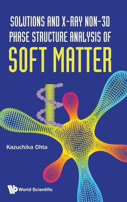 Solutions and X-ray Non-3D Phase Structure Analysis of Soft Matter by Kazuchika Ohta