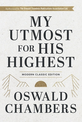 My Utmost for His Highest: Modern Classic Language Hardcover by Chambers, Oswald