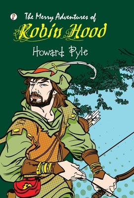 The Merry Adventures of Robin Hood by Pyle, Howard